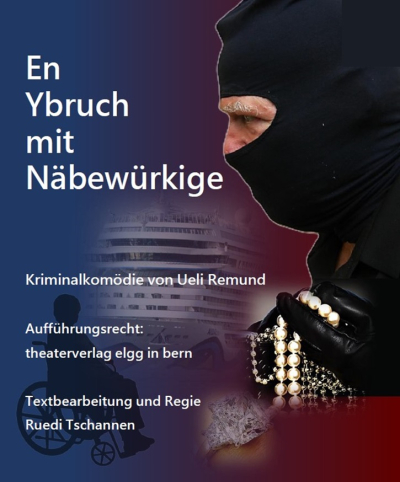 Theatervorstellung: «En Ybruch mit Näbewürkige» - Dernière